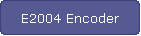 E2004 Encoder