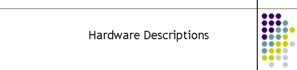 Hardware Descriptions