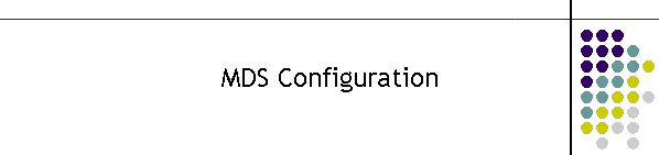 MDS Configuration